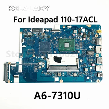 CG721 NM-A911 110-17ACL Sülearvuti Emaplaadi Lenovo Ideapad 110-17ACL UMA PROTSESSOR:A6-7310U AMD - DDR3 FRU 5B20L72471 5B20L72492